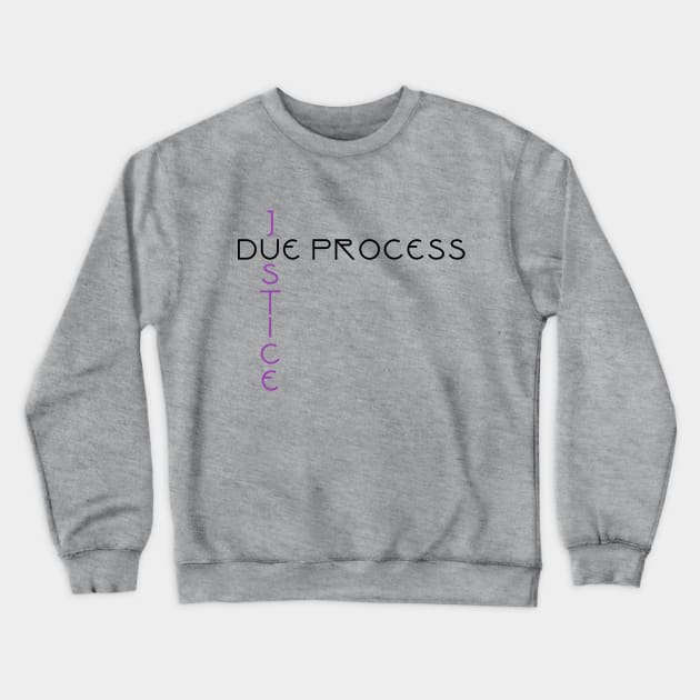 Due Process / Justice Crewneck Sweatshirt by ericamhf86